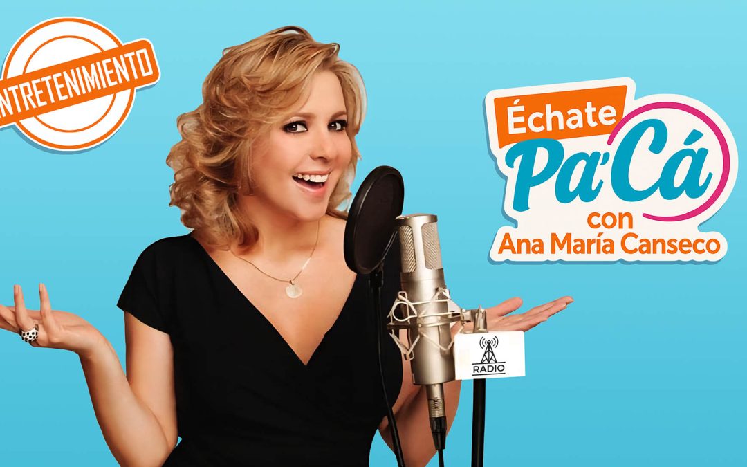Echate Pa Ca con Ana Maria Canseco